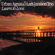 URBAN AGNAS & LARS JANSSON TRIO / Learn To Love